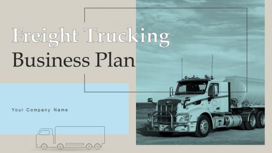 Freight Trucking Business Plan Powerpoint Presentation Slides