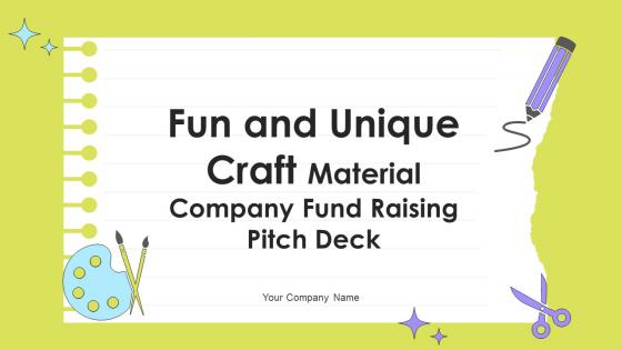Fun And Unique Craft Material Company Fund Raising Pitch Deck Ppt Template