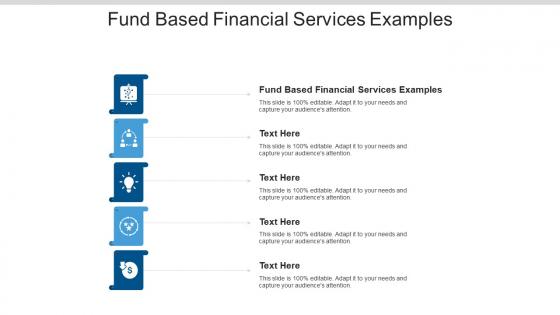 Fund based financial services examples ppt powerpoint presentation layouts visuals cpb