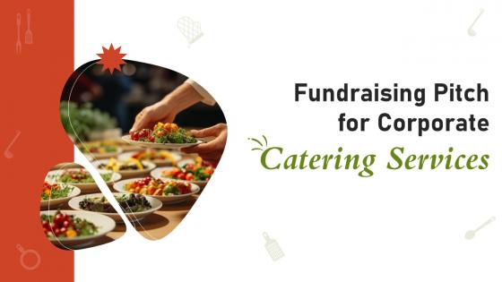 Fundraising Pitch For Corporate Catering Services Ppt Template