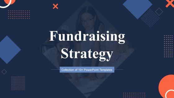 Fundraising Strategy Powerpoint Ppt Template Bundles