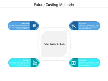 Future casting methods ppt powerpoint presentation infographic template clipart images cpb
