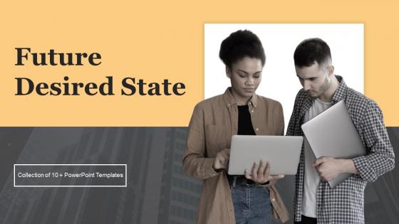 Future Desired State Powerpoint Ppt Template Bundles