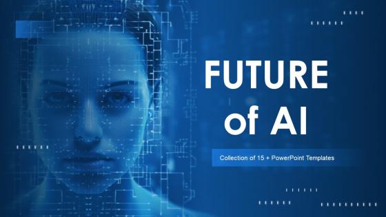 Future Of AI Powerpoint Ppt Template Bundles