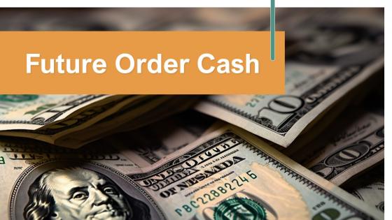 Future Order Cash Powerpoint Presentation And Google Slides ICP
