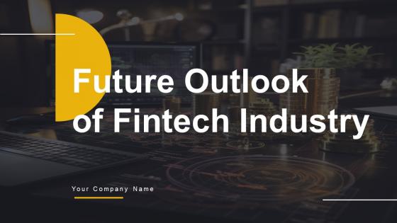 Future Outlook Of Fintech Industry FIO MM