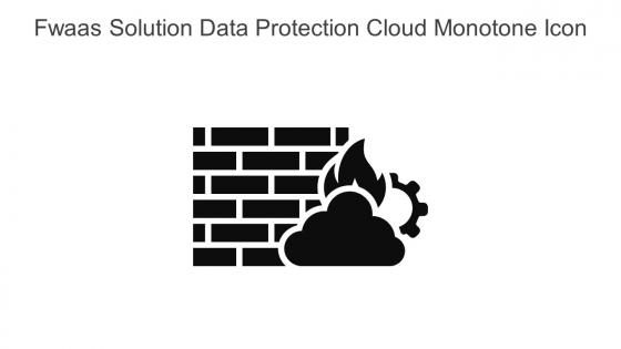 Fwaas Solution Data Protection Cloud Monotone Icon In Powerpoint Pptx Png And Editable Eps Format