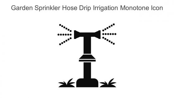 Garden Sprinkler Hose Drip Irrigation Monotone Icon In Powerpoint Pptx Png And Editable Eps Format