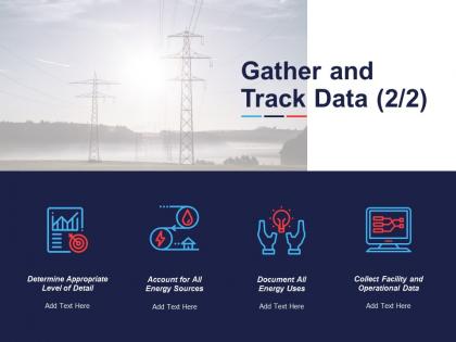 Gather and track data collect facility and operational data ppt powerpoint presentation icon infographics