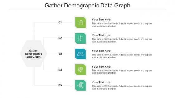 Gather Demographic Data Graph Ppt Powerpoint Presentation Infographic Template Microsoft Cpb