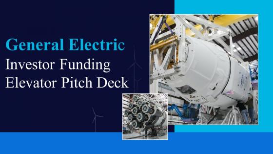 General Electric Investor Funding Elevator Pitch Deck Ppt Template