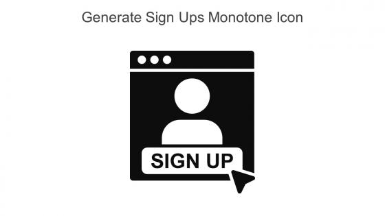 Generate Sign Ups Monotone Icon In Powerpoint Pptx Png And Editable Eps Format