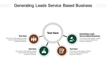 Generating leads service based business ppt powerpoint presentation layouts design ideas cpb