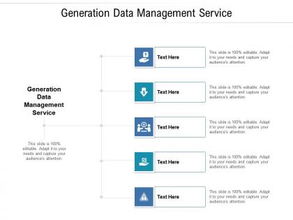 Generation data management service ppt powerpoint presentation infographic template information cpb