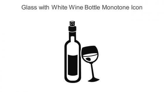 Glass With White Wine Bottle Monotone Icon In Powerpoint Pptx Png And Editable Eps Format