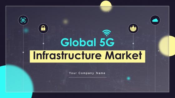 Global 5G Infrastructure Market Powerpoint Ppt Template Bundles