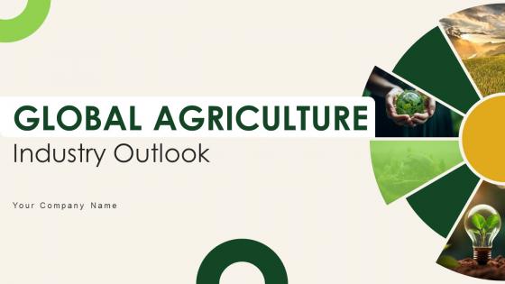 Global Agriculture Industry Outlook Powerpoint Presentation Slides IR