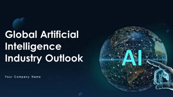 Global Artificial Intelligence Industry Outlook Powerpoint Presentation Slides IR