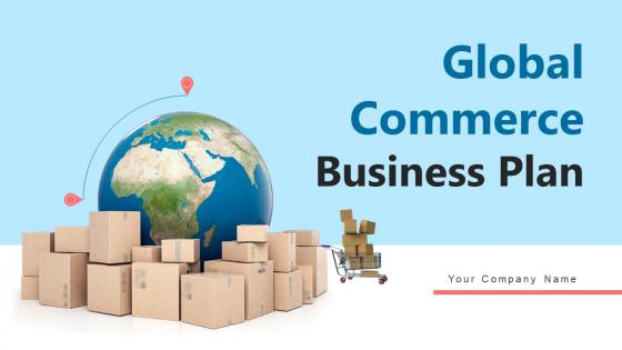 Global Commerce Business Plan Powerpoint Presentation Slides