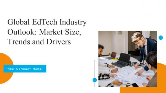 Global Edtech Industry Outlook Market Size Trends And Drivers Powerpoint Presentation Slides IR