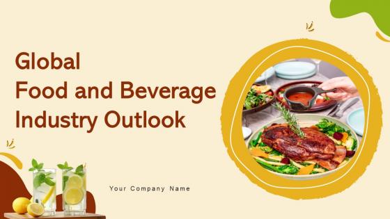 Global Food And Beverage Industry Outlook Powerpoint Presentation Slides IR