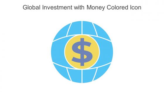 Global Investment With Money Colored Icon In Powerpoint Pptx Png And Editable Eps Format