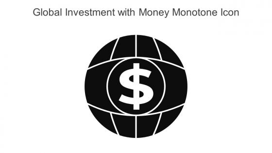 Global Investment With Money Monotone Icon In Powerpoint Pptx Png And Editable Eps Format