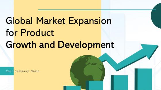 Global Market Expansion For Product Growth And Development Powerpoint Presentation Slides