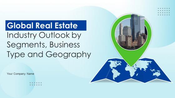 Global Real Estate Industry Outlook By Segments Business Type And Geography IR
