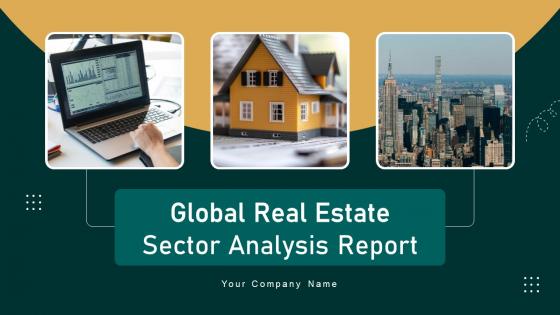 Global Real Estate Sector Analysis Report Powerpoint Presentation Slides IR
