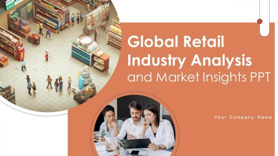 Global Retail Industry Analysis And Market Insights PPT Powerpoint Presentation Slides IR