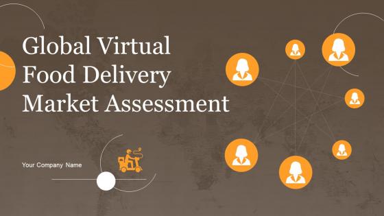 Global Virtual Food Delivery Market Assessment Powerpoint Presentation Slides