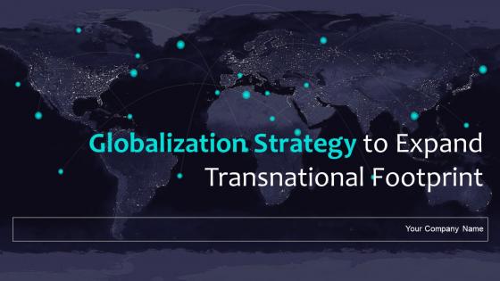 Globalization Strategy To Expand Transnational Footprint Strategy Cd V