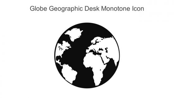 Globe Geographic Desk Monotone Icon In Powerpoint Pptx Png And Editable Eps Format