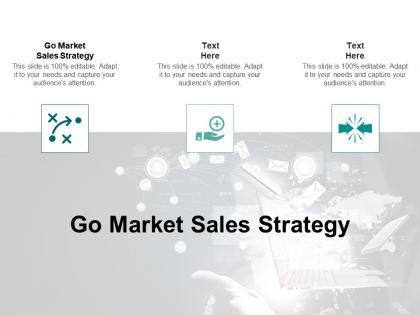 Go market sales strategy ppt powerpoint presentation ideas graphics download cpb