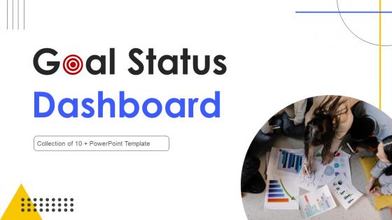 Goal Status Dashboard Powerpoint Ppt Template Bundles
