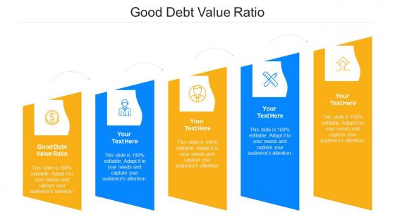 Good Debt Value Ratio Ppt Powerpoint Presentation Ideas Information Cpb