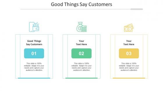 Good things say customers ppt powerpoint presentation show example introduction cpb