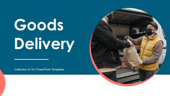 Goods Delivery Powerpoint Ppt Template Bundles