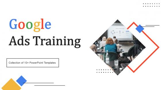 Google Ad Training Powerpoint Ppt Template Bundles