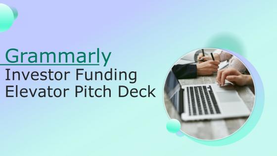 Grammarly Investor Funding Elevator Pitch Deck PPT Template