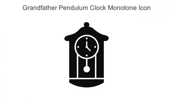 Grandfather Pendulum Clock Monotone Icon In Powerpoint Pptx Png And Editable Eps Format