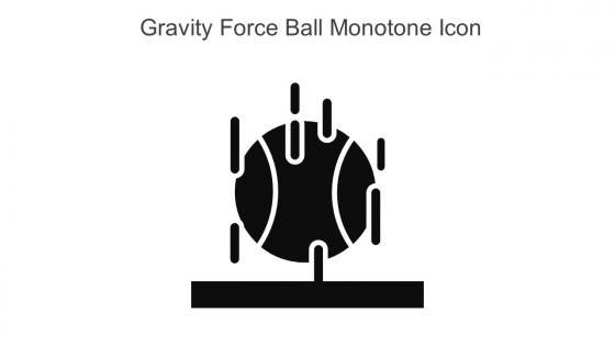 Gravity Force Ball Monotone Icon In Powerpoint Pptx Png And Editable Eps Format