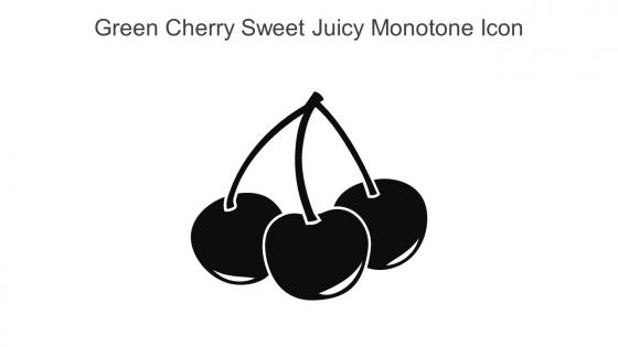 Green Cherry Sweet Juicy Monotone Icon In Powerpoint Pptx Png And Editable Eps Format