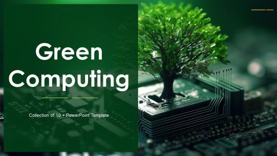 Green Computing Powerpoint Ppt Template Bundles
