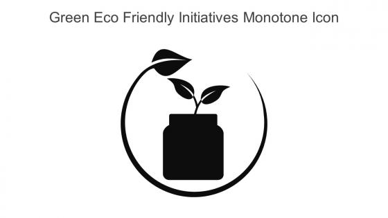 Green Eco Friendly Initiatives Monotone Icon in powerpoint pptx png and editable eps format