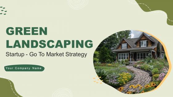 Green Landscaping Startup Go To Market Strategy Powerpoint Presentation Slides GTM CD