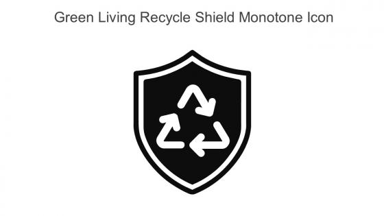 Green Living Recycle Shield Monotone Icon In Powerpoint Pptx Png And Editable Eps Format
