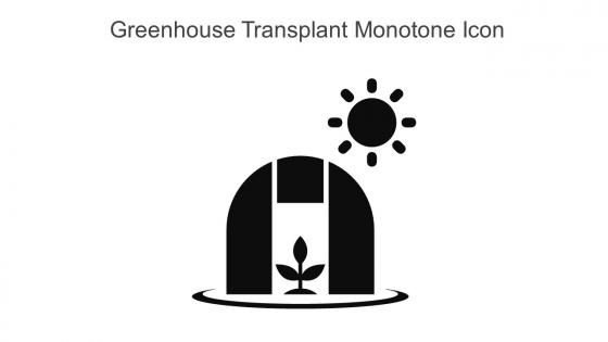 Greenhouse Transplant Monotone Icon In Powerpoint Pptx Png And Editable Eps Format