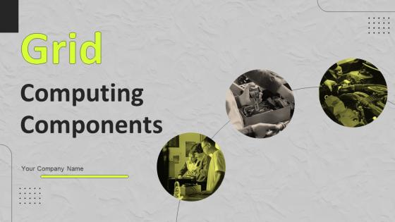 Grid Computing Components Powerpoint Presentation Slides